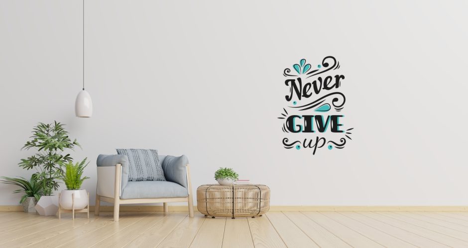 Αυτοκόλλητα Τοίχου - Αυτοκόλλητο “Never Give Up”