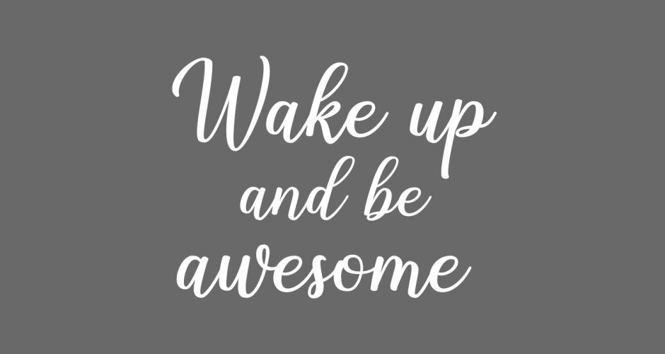 Αυτοκόλλητα Τοίχου - “Wake up and be awesome”