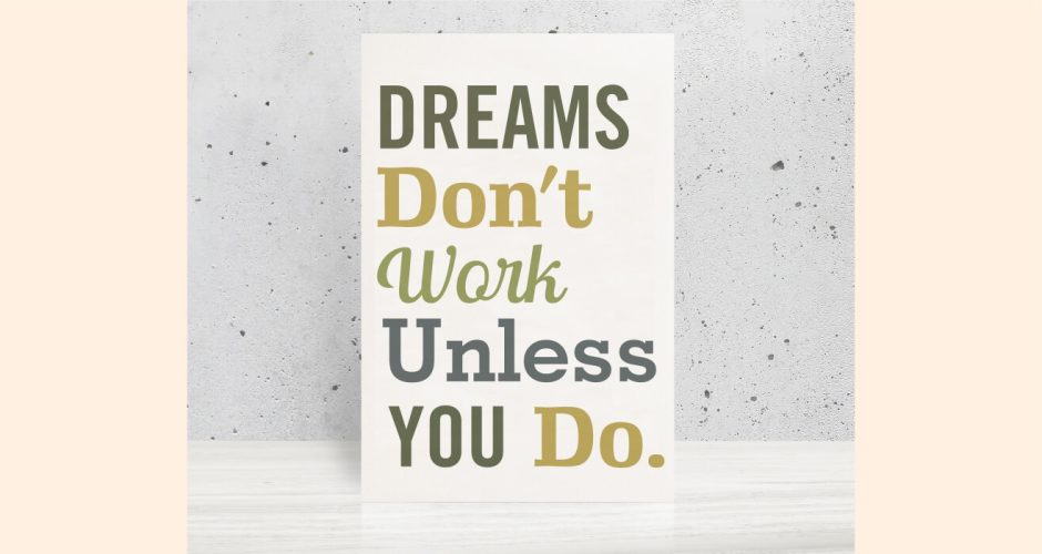 Αυτοκόλλητα καταστημάτων - Dreams don't work unless you do