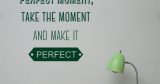 Motivational - Inspiring - Dont wait for the perfect moment — εικόνα 1 από 6