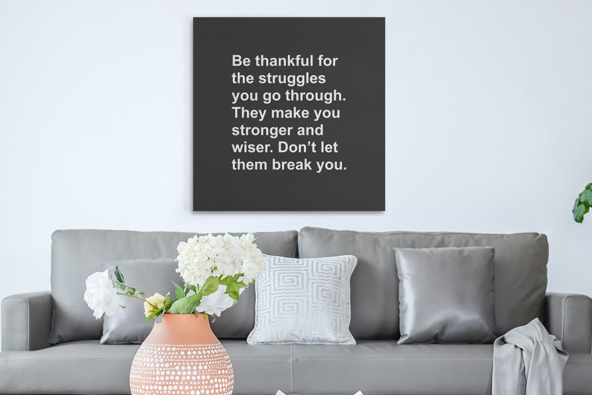 Πίνακες - Be thankful for the struggles you go through — εικόνα 1 από 8