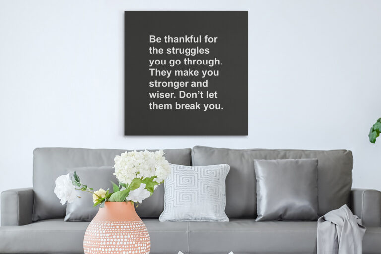 Πίνακες - Be thankful for the struggles you go through — εικόνα 1 από 8
