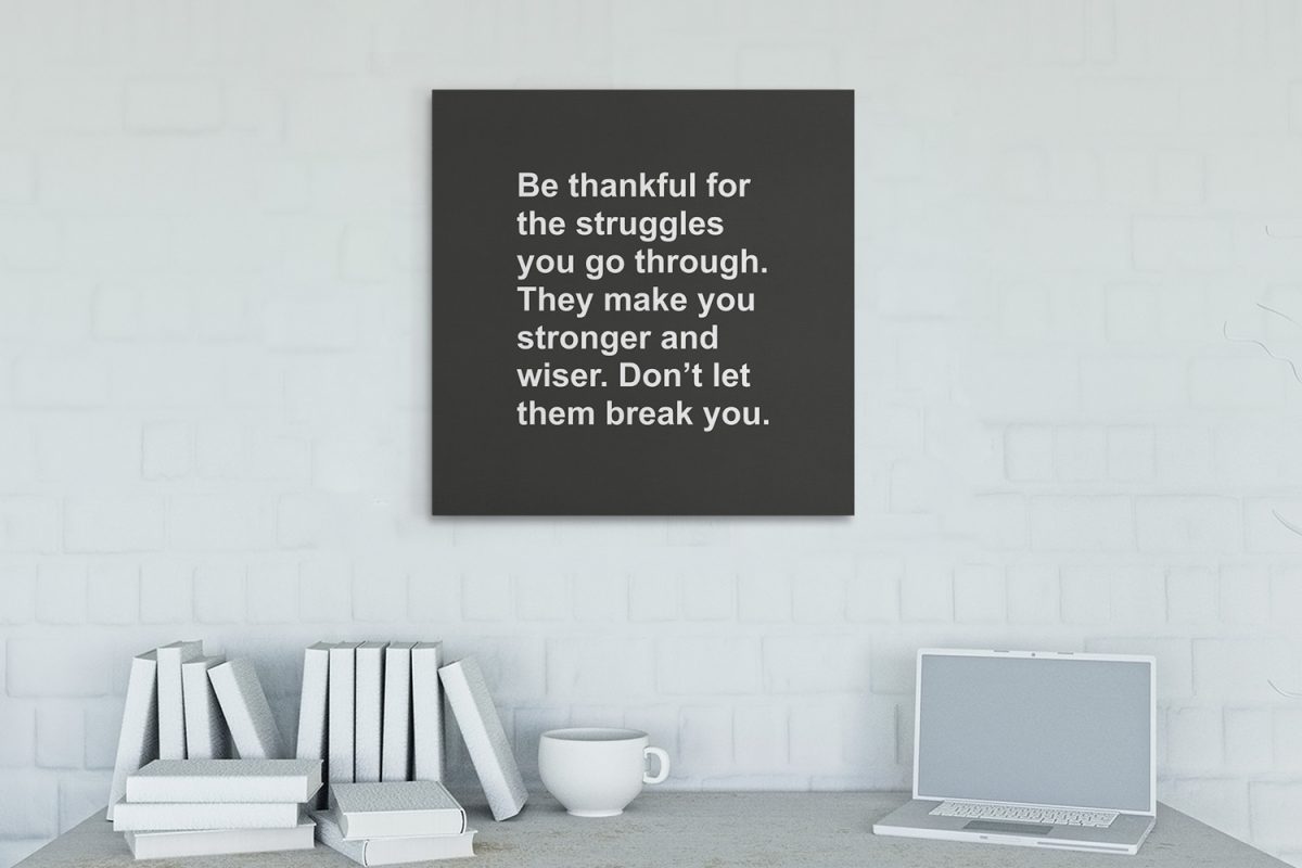 Πίνακες - Be thankful for the struggles you go through — εικόνα 5 από 8