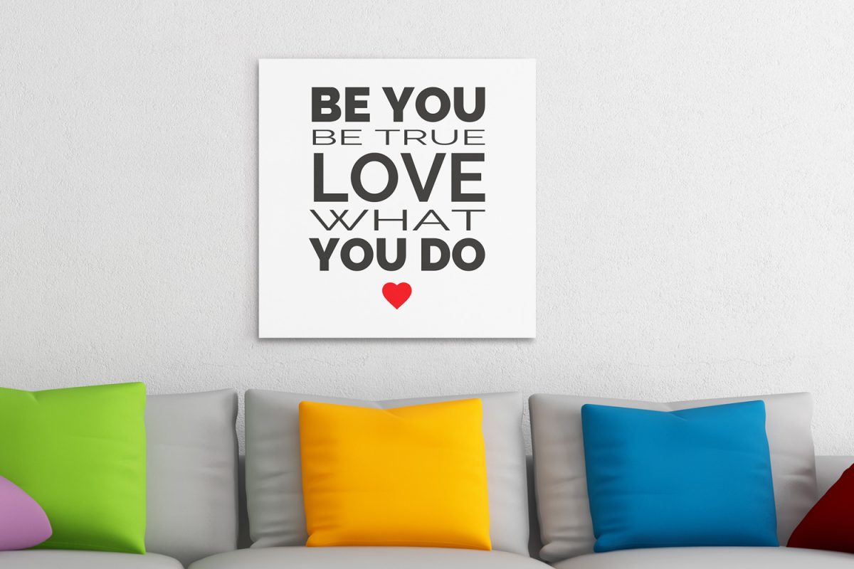 Πίνακες - Be you be true love what you do — εικόνα 6 από 8