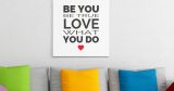 Πίνακες - Be you be true love what you do — εικόνα 6 από 8