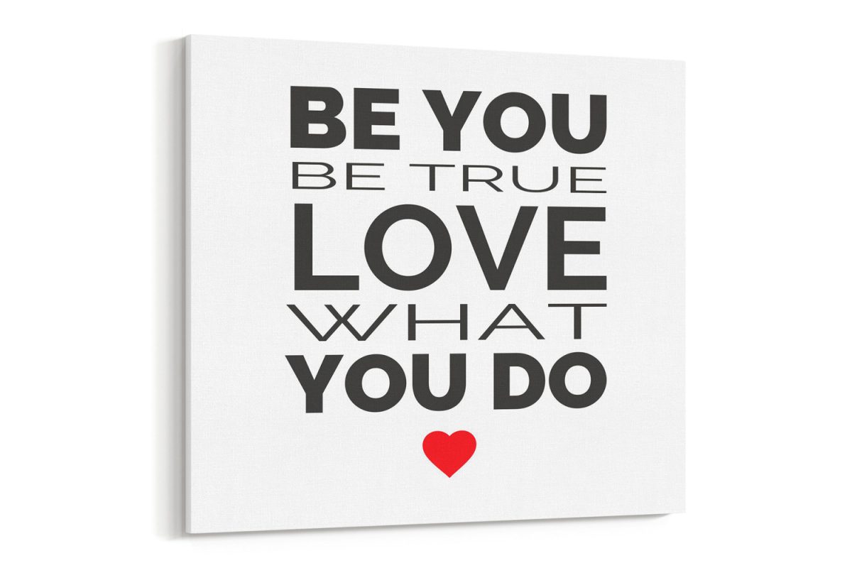 Πίνακες - Be you be true love what you do — εικόνα 7 από 8