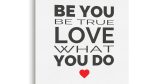 Πίνακες - Be you be true love what you do — εικόνα 7 από 8