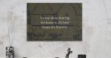 Πίνακες - It's not about how big the house is — εικόνα 6 από 8