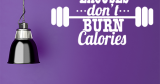 Σπορ & Χόμπυ - Excuses dont burn calories — εικόνα 6 από 6